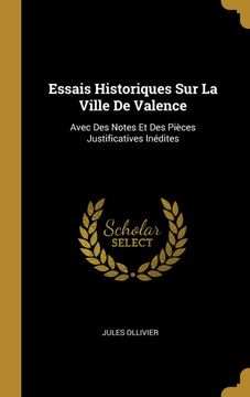 portada Essais Historiques sur la Ville de Valence: Avec des Notes et des Pièces Justificatives Inédites (en Francés)