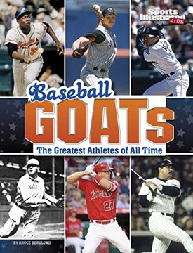 portada Baseball Goats: The Greatest Athletes of all Time (Sports Illustrated Kids: Goats) (en Inglés)