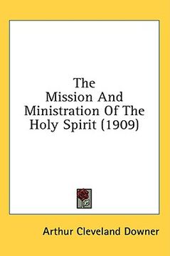 portada the mission and ministration of the holy spirit (1909) (en Inglés)