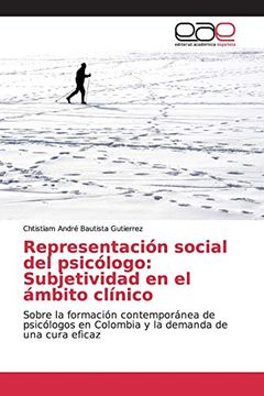 portada Representación Social del Psicólogo: Subjetividad en el Ámbito Clínico: Sobre la Formación Contemporánea de Psicólogos en Colombia y la Demanda de una Cura Eficaz