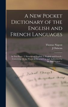portada A New Pocket Dictionary of the English and French Languages [microform]: in Two Parts: 1. French and English; 2. English and French: Containing All th (in English)