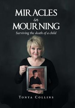 portada Miracles in Mourning: Surviving the Death of a Child (en Inglés)