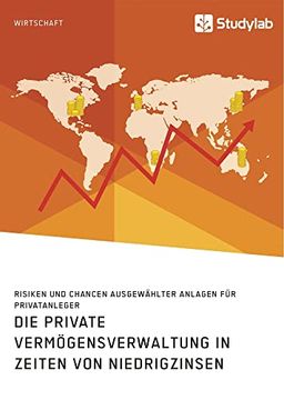 portada Die Private Vermögensverwaltung in Zeiten von Niedrigzinsen Risiken und Chancen Ausgewählter Anlagen für Privatanleger (in German)