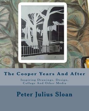 portada The Cooper Years And After: Inspiring Drawings, Design, Collage And Other Media (Volume 1)