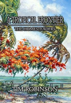 portada A Tropical Frontier: The Homesteaders (en Inglés)