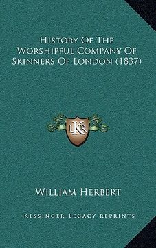 portada history of the worshipful company of skinners of london (1837) (en Inglés)