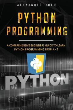 portada Python Programming: Comprehensive Beginners Guide to Learn Python Programming from A-Z