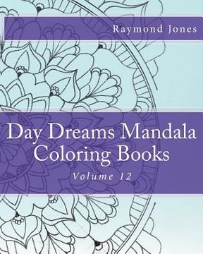 portada Day Dreams Mandala Coloring Books: Volume 12 (en Inglés)