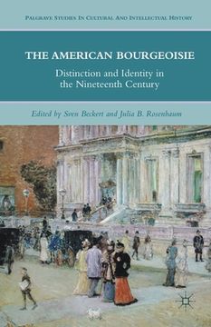 portada The American Bourgeoisie: Distinction and Identity in the Nineteenth Century