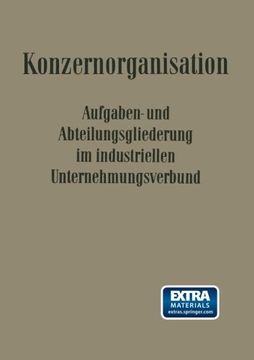 portada Konzern-Organisation: Aufgaben- und Abteilungsgliederung im Industriellen Unternehmungsverbund (Veröffentlichungen der Schmalenbach-Gesellschaft) (German Edition)