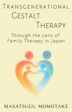 portada Transgenerational Gestalt Therapy: Through the Lens of Family Therapy in Japan (en Inglés)