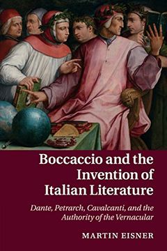 portada Boccaccio and the Invention of Italian Literature: Dante, Petrarch, Cavalcanti, and the Authority of the Vernacular (Cambridge Studies in Medieval Literature) (en Inglés)