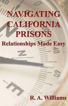portada Navigating California Prisons: Relationships Made Easy (en Inglés)