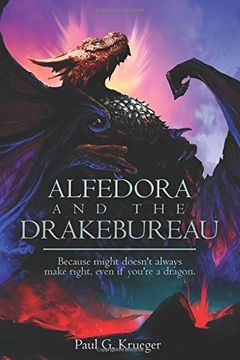 portada Alfedora and the Drakebureau: Because Might Doesn't Always Make Right, Even if You're a Dragon (en Inglés)