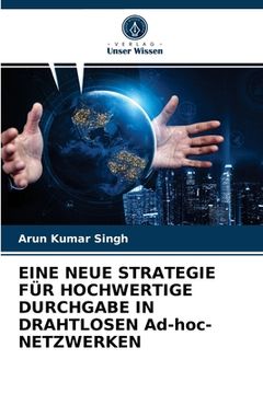 portada EINE NEUE STRATEGIE FÜR HOCHWERTIGE DURCHGABE IN DRAHTLOSEN Ad-hoc-NETZWERKEN