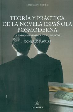 portada Teoría y Práctica de la Novela Posmoderna: La Posmodernidad Desde el Siglo xxi (Selecta Philologica)