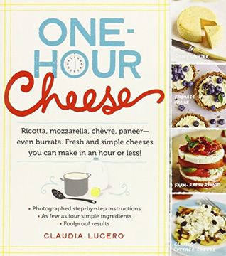 portada One-Hour Cheese: 16 Fresh and Simple Cheeses You Can Make in Your Kitchen (en Inglés)