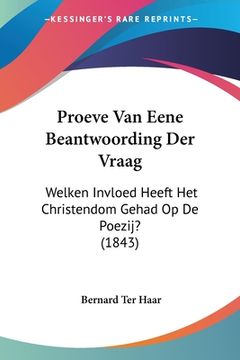 portada Proeve Van Eene Beantwoording Der Vraag: Welken Invloed Heeft Het Christendom Gehad Op De Poezij? (1843)