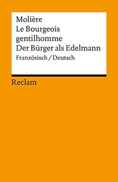 portada Le Bourgeois Gentilhomme /Der Bürger als Edelmann: Franz. /Dt. Ballettkomödie in Fünf Aufzügen (en Francés)