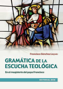 portada Gramática de la Escucha Teológica: En el Magisterio del Papa Francisco