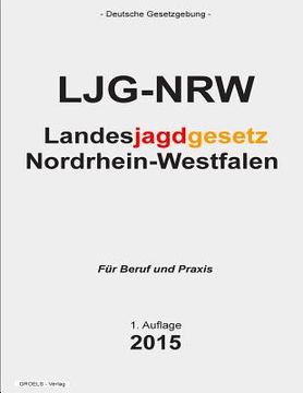 portada Landesjagdgesetz Nordrhein-Westfalen: Ljg Nrw (en Alemán)