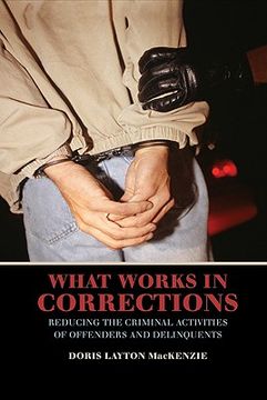 portada What Works in Corrections Hardback: Reducing the Criminal Activities of Offenders and Deliquents (Cambridge Studies in Criminology) (en Inglés)