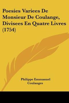portada Poesies Variees De Monsieur De Coulange, Divisees En Quatre Livres (1754) (en Francés)