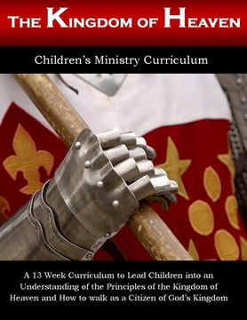 portada Kingdom Of Heaven: Thirteen Week Children's Ministry Curriculum (in English)