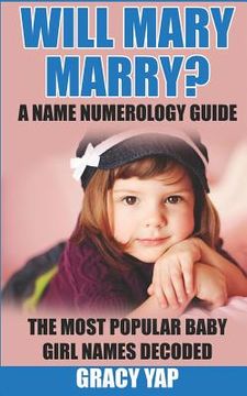 portada Will Mary Marry? A Name Numerology Guide: The Most Popular Baby Girl Names Decoded (en Inglés)
