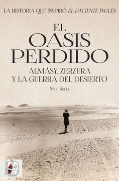 portada El Oasis Perdido: Almásy, Zerzura y la Guerra del Desierto (Segunda Guerra Mundial)