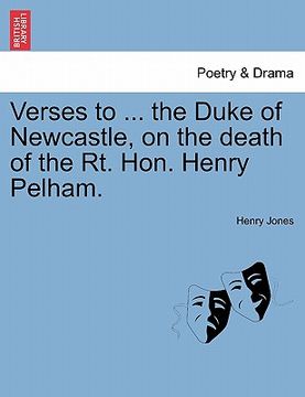 portada verses to ... the duke of newcastle, on the death of the rt. hon. henry pelham. (en Inglés)