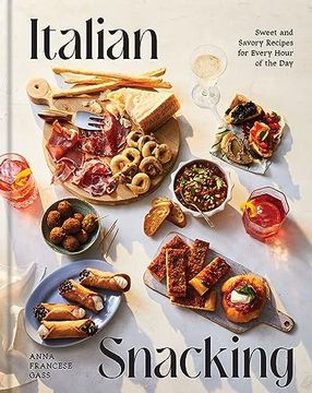 portada Italian Snacking: Sweet and Savory Recipes for Every Hour of the day - a Cookbook (en Inglés)
