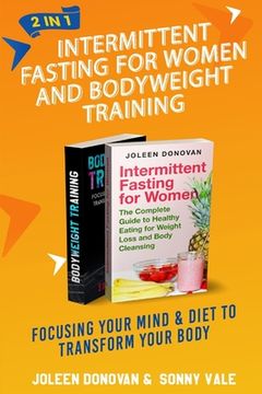 portada Intermittent Fasting for Women and Bodyweight Training 2 in 1: Focusing Your Mind & Diet to Transform Your Body (en Inglés)
