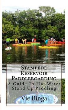 portada Stampede Reservoir Paddleboarding: A Guide To Flat Water Stand Up Paddling (en Inglés)