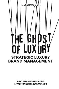 portada The Ghost of Luxury: Strategic Luxury Brand Management: Volume 1 