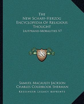 portada the new schaff-herzog encyclopedia of religious thought: liutprand-moralities v7 (en Inglés)