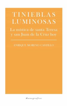 portada Tinieblas Luminosas: La Mística de Santa Teresa y san Juan de la Cruz hoy (Monografías)