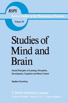 portada Studies of Mind and Brain: Neural Principles of Learning, Perception, Development, Cognition, and Motor Control (en Inglés)