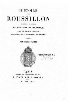 portada Histoire de Rousillon, Comprenant l'Histoire Du Royaume de Majorque (en Francés)