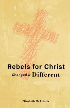 portada Rebels for Christ: Changed & Different (en Inglés)