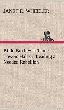 portada billie bradley at three towers hall or, leading a needed rebellion (en Inglés)