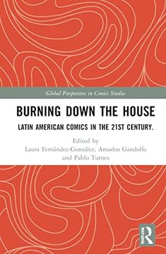 portada Burning Down the House: Latin American Comics in the 21St Century. (en Inglés)