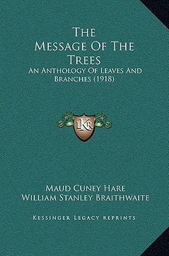 portada the message of the trees: an anthology of leaves and branches (1918) (in English)