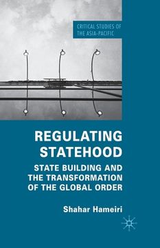 portada Regulating Statehood: State Building and the Transformation of the Global Order (en Inglés)