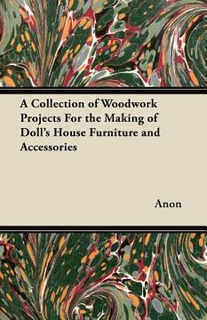 portada a collection of woodwork projects for the making of doll's house furniture and accessories (en Inglés)