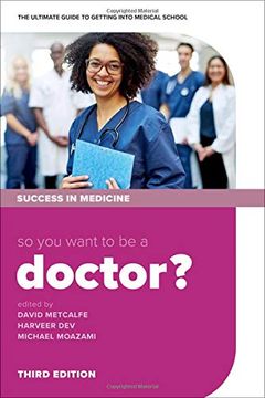 portada So you Want to be a Doctor? The Ultimate Guide to Getting Into Medical School (Success in Medicine) (en Inglés)
