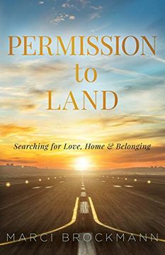 portada Permission to Land: Searching for Love, Home & Belonging (en Inglés)