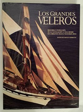 portada Los Grandes Veleros: Historia y Evolución de la Nevegación a Vela Desde sus Orígenes Hasta Nuestros Días (in Spanish)