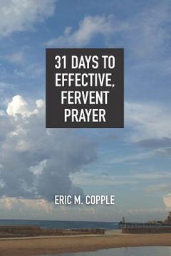 portada 31 Days to Effective, Fervent Prayer (en Inglés)