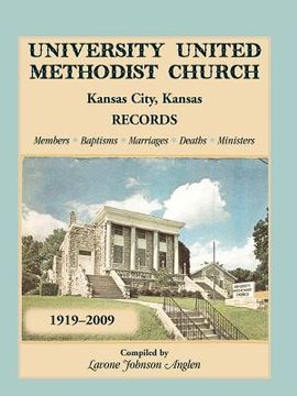 portada university united methodist church, kansas city, kansas, records, 1919-2009, members, baptisms, marriages, deaths, ministers (en Inglés)